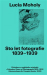 Sto let Fotografie 1839-1939 - Lucia Moholy