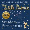 The Little Prince - Wisdom from Beyond the Stars